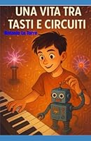 Una vita tra tasti e circuiti (Italian Edition) B0F5NW3MBH Book Cover