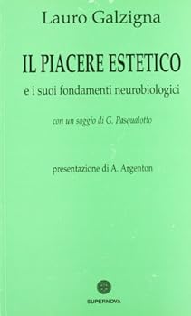 Il Piacere Estetico e i Suoi Fondamenti Neurobiologici.