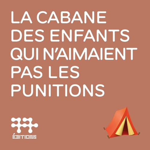 La cabane des enfants qui n'aimaient pas les punitions de Gwenola Ricordeau