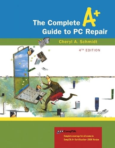 Complete A+ Guide to PC Repair, The (4th Edition)