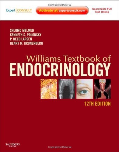 Williams Textbook of Endocrinology: Expert Consult-Online and Print, 12e 12th (twelfth) Edition by Melmed, Shlomo, Polonsky MD, Kenneth S., Larsen, P. Reed MD, (2011)