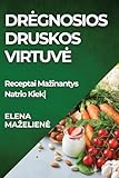 Dregnosios Druskos Virtuve: Receptai Mazinantys Natrio Kiekį (Lithuanian Edition)