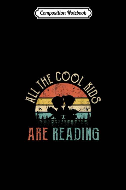 Composition Notebook: All the Cool Kids Are Reading Book Vintage Reto Sunset Trending Notebook Funny Journal Notebook Blank Lined Ruled 6x9 100 Pages