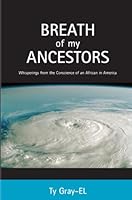 Breath of My Ancestors...Whisperings from the Conscience of an African in America 0931761131 Book Cover
