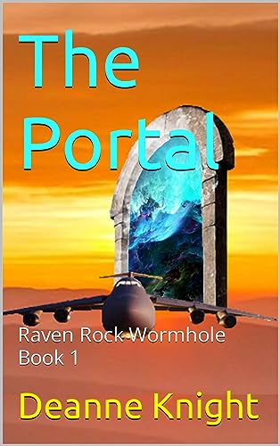 The Portal: Raven Rock Wormhole Book 1 eBook : Knight, Deanne, Knight ...