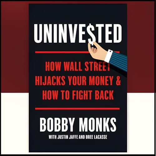 2393 FBF: Bobby Monks - Uninvested, How Wall Street Hijacks Your Money & How to Fight Back