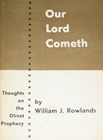 Our Lord Cometh: Thoughts on the Olivet Prophecy B0000CMGTJ Book Cover