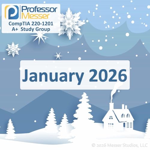 Professor Messer's CompTIA 220-1201 A+ Study Group After Show - January 2026