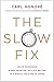 The Slow Fix: Solve Problems, Work Smarter, and Live Better in a World Addicted to Speed