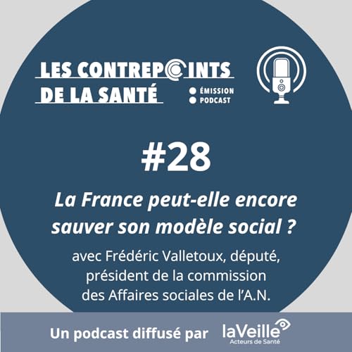 #28 - La France peut-elle encore sauver son mod&egrave;le social ?