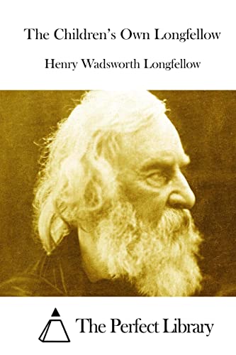 The Children's Own Longfellow (Perfect Library)