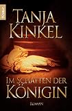 Im Schatten der Königin: Roman - Tanja Kinkel