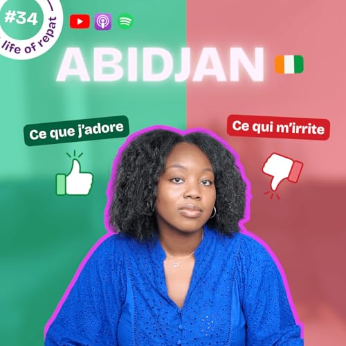 #34 Les 5 choses que j'aime et m'&eacute;nerve le plus &agrave; Abidjan !