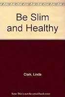 Be Slim and Healthy 0879830255 Book Cover