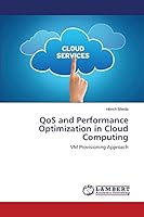 QoS and Performance Optimization in Cloud Computing 3659720119 Book Cover