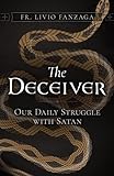 The Deceiver: Our Daily Struggle with Satan