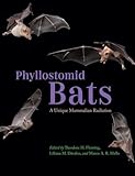 Phyllostomid Bats: A Unique Mammalian Radiation