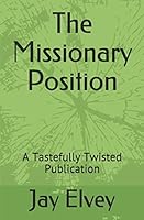 The Missionary Position: A Tastefully Twisted Publication B08BRHPN6N Book Cover