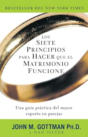 Los Siete Principios Para Hacer Que el Matrimonio Funcione = The ...
