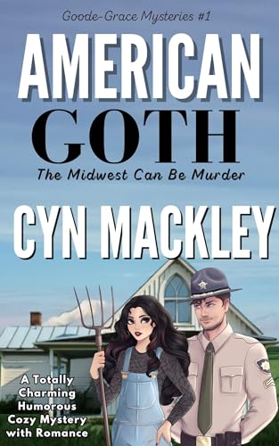 American Goth: A Totally Charming Humorous Cozy Mystery with Romance (A Goode-Grace Mystery) (Goode-Grace Mysteries Book 1)