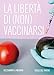 La Libertà Di (Non) Vaccinarsi - 3