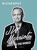 J.W. Marriott: Host to the World