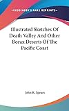 Illustrated Sketches Of Death Valley And Other Borax Deserts Of The Pacific Coast