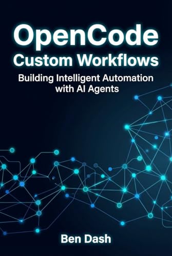 OpenCode Custom Workflows: Building Intelligent Automation with A...