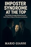  Imposter Syndrome At The Top: The Hidden Struggle Behind Success And What It Really Takes to Reclaim Confidence
