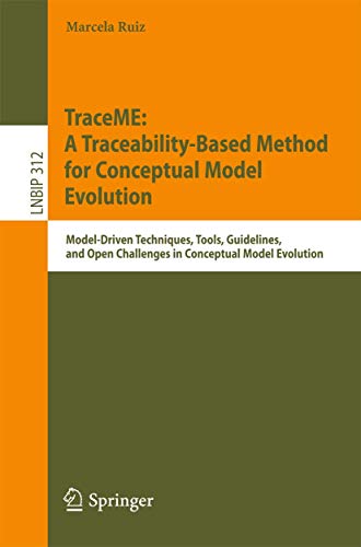 TraceME: A Traceability-Based Method for Conceptual Model Evolution: Model-Driven Techniques, Tools, Guidelines, and Open Challenges in Conceptual ... Notes in Business Information Processing) view 2