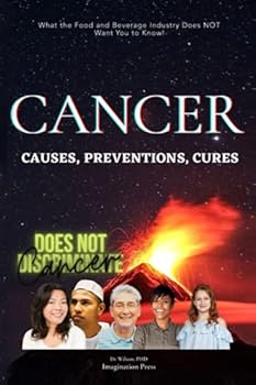 Paperback Cancer! Causes, Preventions, Cures: What the Food and Beverage Industry Does NOT Want You to Know! Book