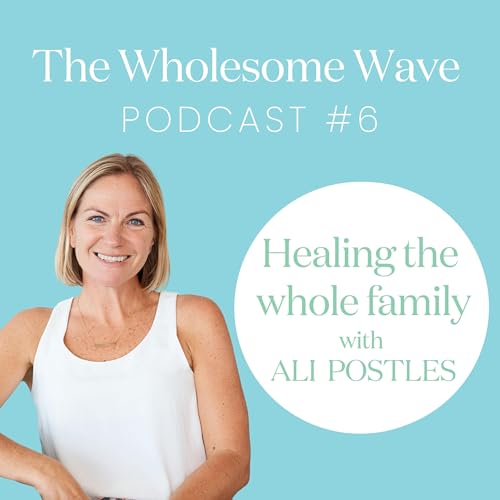 Healing the Whole Family - Ali Postles on Chiropractic Care for Body & Emotions