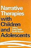 Narrative Therapies with Children and Adolescents