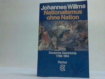 Perfect Paperback Nationalismus ohne Nation: Deutsche Geschichte 1789-1914 [German] Book