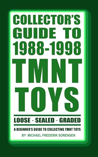  Collector\'s Guide to 1988-1998 TMNT Toys: A Beginner\'s Guide to Collecting (English Edition)