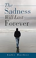 The Sadness Will Last Forever 1452528861 Book Cover