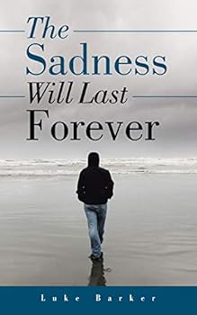 Paperback The Sadness Will Last Forever Book