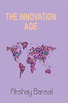 Paperback The Innovation Age: Transition of information age, deep relation between spirituality and entrepreneurship, and neuron chemicals and personal developm Book