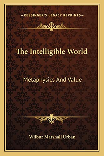 The Intelligible World: Metaphysics And Value