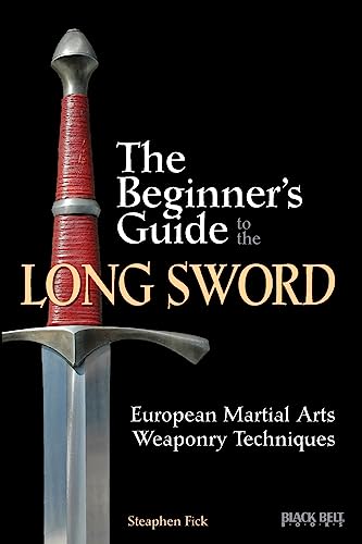 The Beginner's Guide to the Long Sword: European Martial Arts Wea...