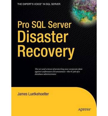 [(Pro SQL Server Disaster Recovery )] [Author: James Luetkehoelter] [Mar-2008]