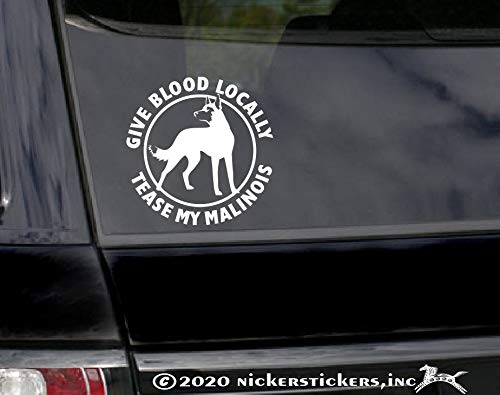 Give Blood Locally Tease My Malinois | Nickerstickers® Vinyl Window Decal Belgian Malinois Guard Dog Decal Sticker #TOP1