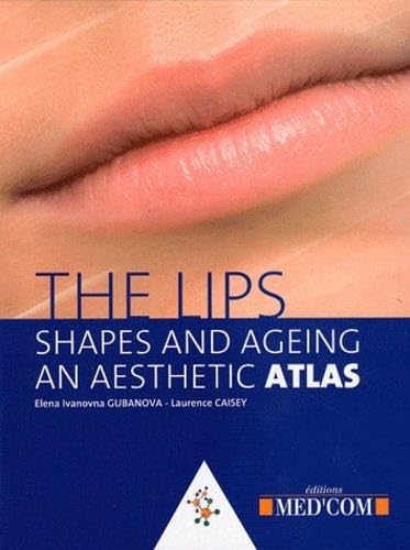 THE LIPS - SHAPES AND AGEING. AN AESTHETIC ATLAS (0000)