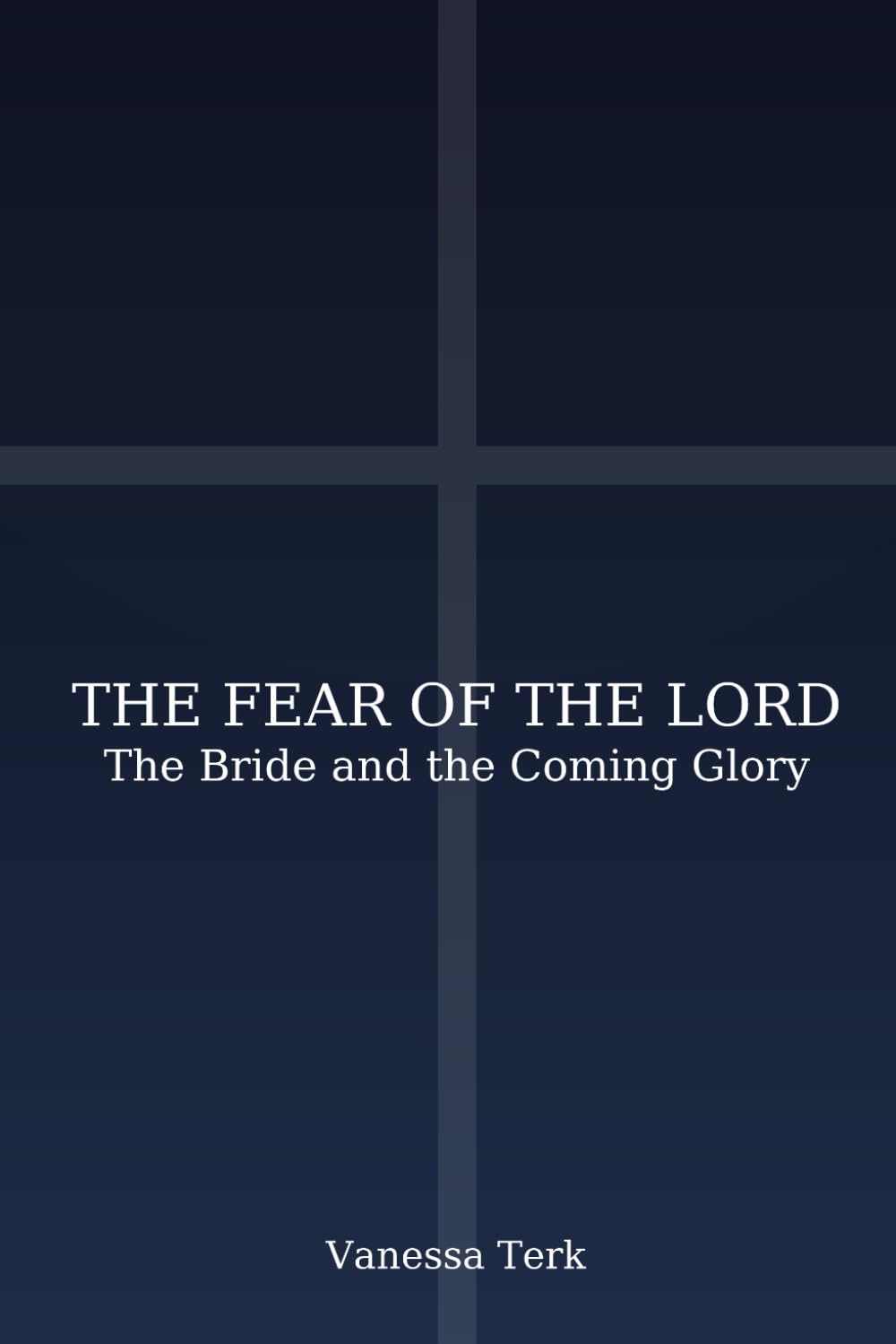 THE FEAR OF THE LORD: The Bride and the Coming Glory (The Fear of the Lord Series)