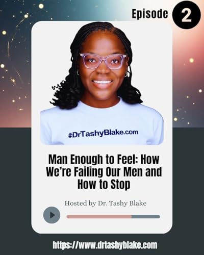 Ep 2: Man Enough to Feel: How We’re Failing Our Men and How to Stop cover art