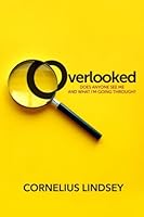 Overlooked: Does Anyone See Me And What I'm Going Through? 1948581094 Book Cover