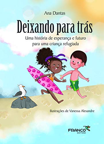 Deixando Para Trás: uma História de Esperança e Futuro Para uma Criança Refugiada (Volume 63)