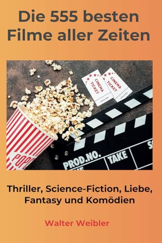 Die 555 besten Filme aller Zeiten: Thriller, Science-Fiction, Liebe, Fantasy und Komödien