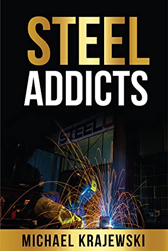 Steel Addicts: Why we love steel and how we can make our industry better (Business growth book) (English Edition)
