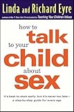 How to Talk to Your Child About Sex: It's Best to Start Early, but It's Never Too Late—A Step-by-Step Guide for Every Age
